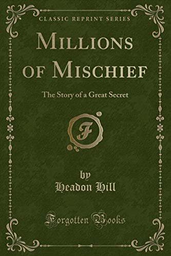 Imagen de archivo de Millions of Mischief The Story of a Great Secret Classic Reprint a la venta por PBShop.store US