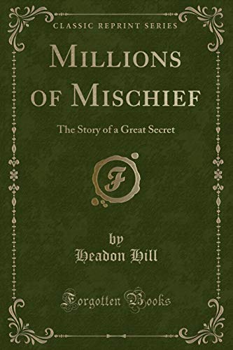 Stock image for Millions of Mischief The Story of a Great Secret Classic Reprint for sale by PBShop.store US