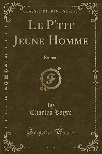 Stock image for Le P'tit Jeune Homme Roman Classic Reprint for sale by PBShop.store US