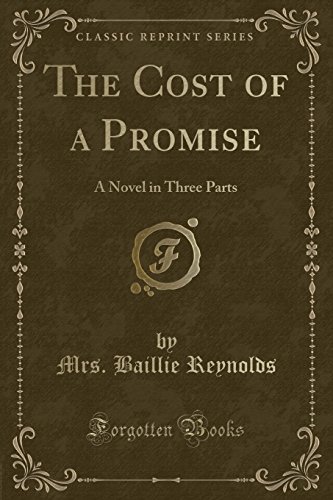 Imagen de archivo de The Cost of a Promise A Novel in Three Parts Classic Reprint a la venta por PBShop.store US