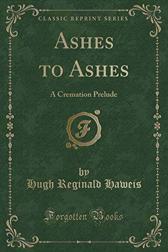 Stock image for Ashes to Ashes A Cremation Prelude Classic Reprint for sale by PBShop.store US