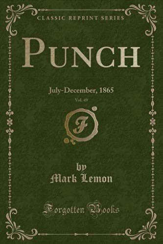 Imagen de archivo de Punch, Vol 49 JulyDecember, 1865 Classic Reprint a la venta por PBShop.store US