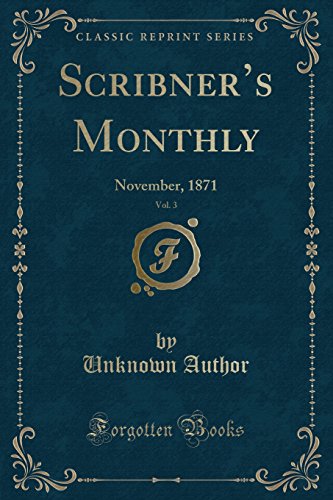 Stock image for Scribner's Monthly, Vol 3 November, 1871 Classic Reprint for sale by PBShop.store US