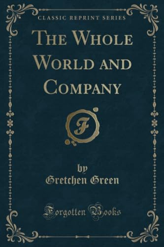 9781334917431: The Whole World and Company (Classic Reprint)