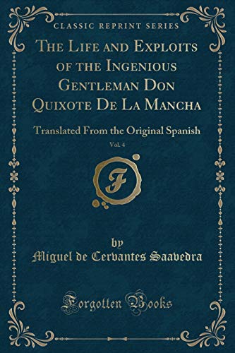 Imagen de archivo de The Life and Exploits of the Ingenious Gentleman Don Quixote De La Mancha, Vol 4 Translated From the Original Spanish Classic Reprint a la venta por PBShop.store US