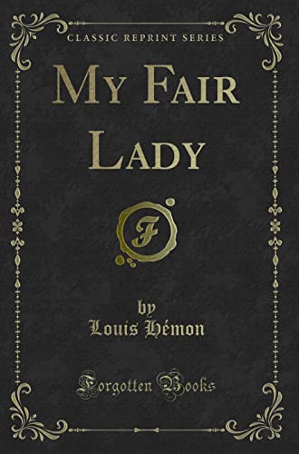 9781334918254: My Fair Lady (Classic Reprint)