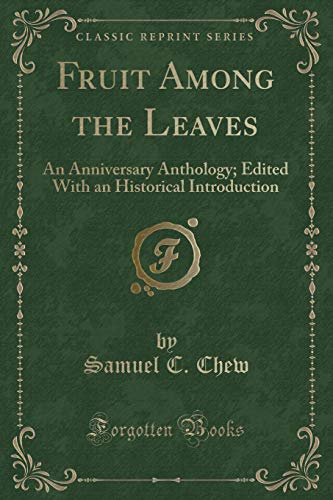 Beispielbild fr Fruit Among the Leaves : An Anniversary Anthology; Edited With an Historical Introduction (Classic Reprint) zum Verkauf von Buchpark