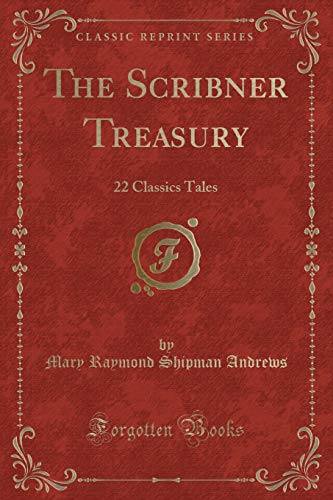 9781334920998: The Scribner Treasury: 22 Classics Tales (Classic Reprint)