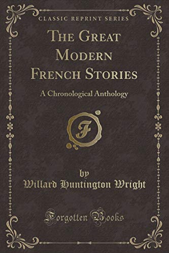 Imagen de archivo de The Great Modern French Stories A Chronological Anthology Classic Reprint a la venta por PBShop.store US