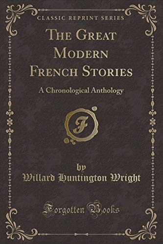 Stock image for The Great Modern French Stories A Chronological Anthology Classic Reprint for sale by PBShop.store US