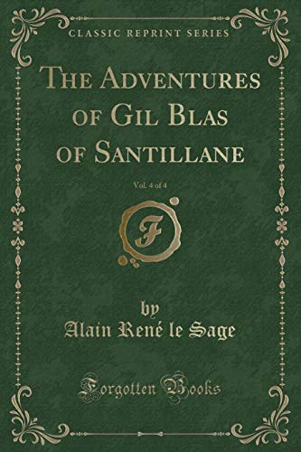 Imagen de archivo de The Adventures of Gil Blas of Santillane, Vol 4 of 4 Classic Reprint a la venta por PBShop.store US