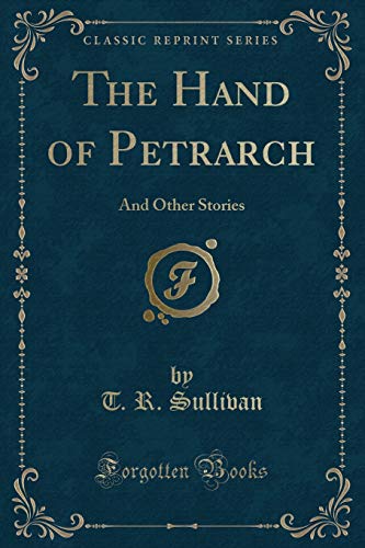 Beispielbild fr The Hand of Petrarch And Other Stories Classic Reprint zum Verkauf von PBShop.store US