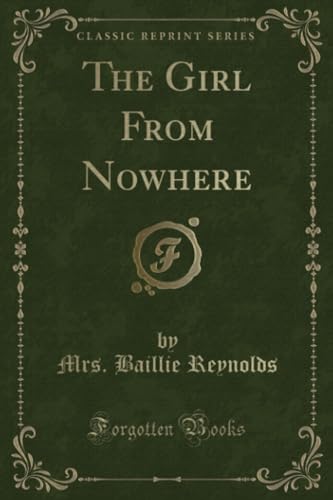 Stock image for The Girl From Nowhere Classic Reprint for sale by PBShop.store US