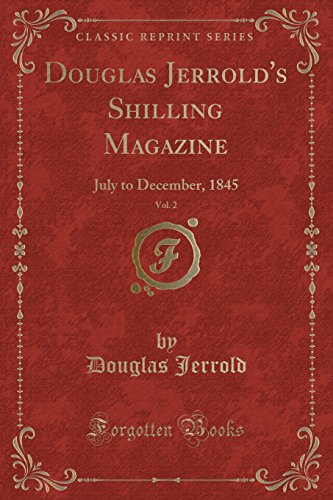 Stock image for Douglas Jerrold's Shilling Magazine, Vol. 2: July to December, 1845 for sale by Forgotten Books