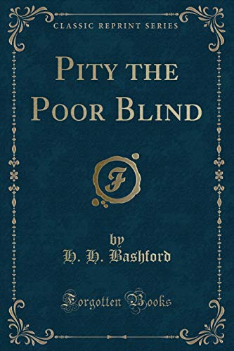 Stock image for Pity the Poor Blind Classic Reprint for sale by PBShop.store US