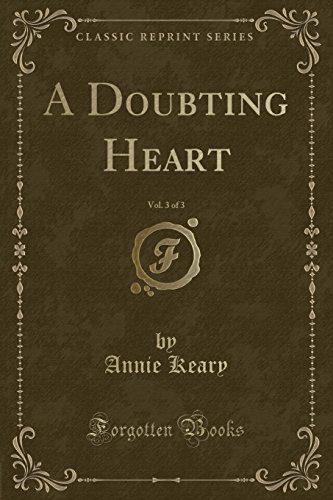 Imagen de archivo de A Doubting Heart, Vol 3 of 3 Classic Reprint a la venta por PBShop.store US