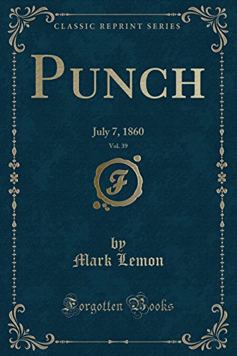 Imagen de archivo de Punch, Vol 39 July 7, 1860 Classic Reprint a la venta por PBShop.store US