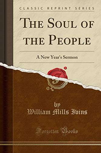 Stock image for The Soul of the People A New Year's Sermon Classic Reprint for sale by PBShop.store US