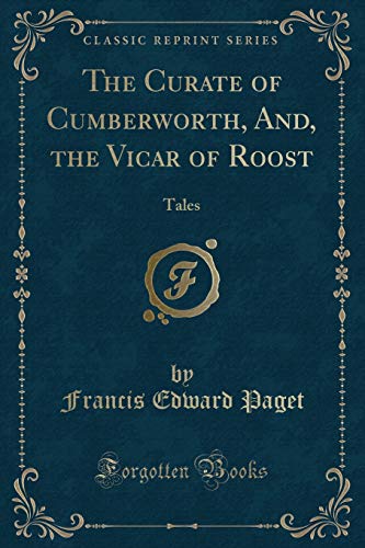 Imagen de archivo de The Curate of Cumberworth, And, the Vicar of Roost Tales Classic Reprint a la venta por PBShop.store US