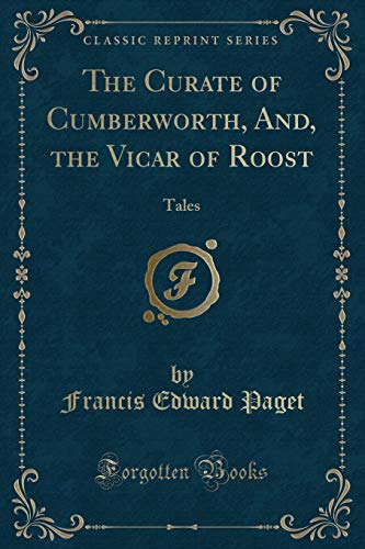 Stock image for The Curate of Cumberworth, And, the Vicar of Roost Tales Classic Reprint for sale by PBShop.store US