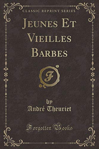 Stock image for Jeunes Et Vieilles Barbes Classic Reprint for sale by PBShop.store US