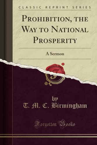 Beispielbild fr Prohibition, the Way to National Prosperity A Sermon Classic Reprint zum Verkauf von PBShop.store US