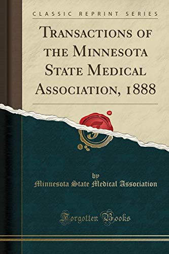 Imagen de archivo de Transactions of the Minnesota State Medical Association, 1888 Classic Reprint a la venta por PBShop.store US