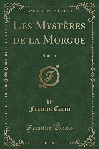 Stock image for Les Myst res de la Morgue: Roman (Classic Reprint) for sale by Forgotten Books