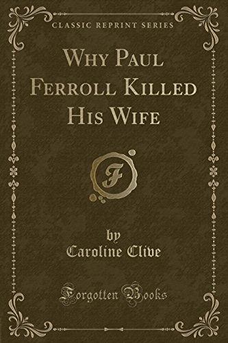 Imagen de archivo de Why Paul Ferroll Killed His Wife Classic Reprint a la venta por PBShop.store US