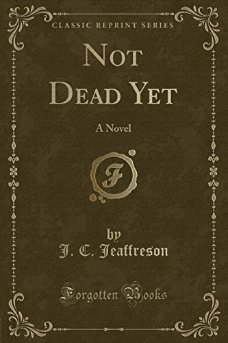 Stock image for Not Dead Yet A Novel Classic Reprint for sale by PBShop.store US