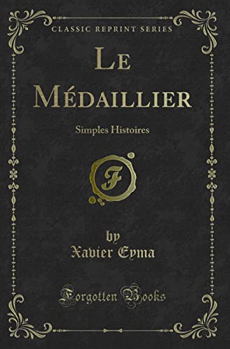 Beispielbild fr Le Mdaillier Simples Histoires Classic Reprint zum Verkauf von PBShop.store US