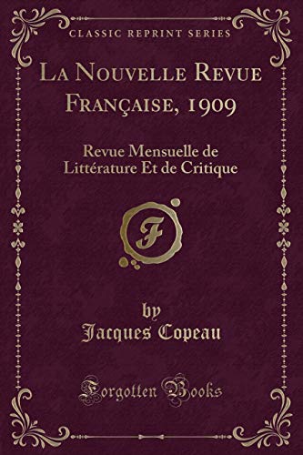 Beispielbild fr La Nouvelle Revue Franaise, 1909 Revue Mensuelle de Littrature Et de Critique Classic Reprint zum Verkauf von PBShop.store US