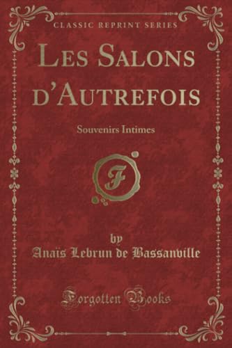 9781334966620: Les Salons d'Autrefois: Souvenirs Intimes (Classic Reprint)