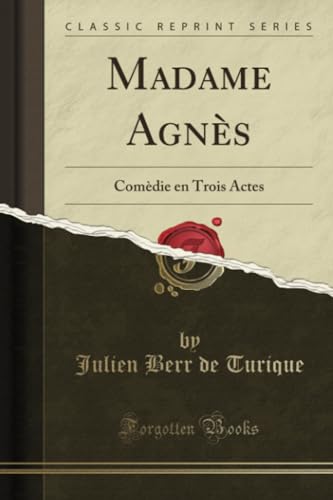 Stock image for Madame Agns Comdie en Trois Actes Classic Reprint for sale by PBShop.store US