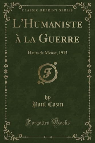 Imagen de archivo de L'Humaniste la Guerre Hauts de Meuse, 1915 Classic Reprint a la venta por PBShop.store US