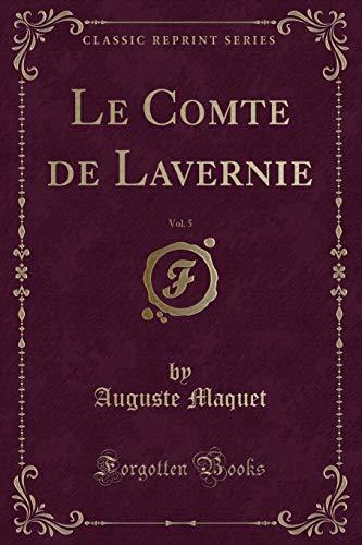 Beispielbild fr Le Comte de Lavernie, Vol 5 Classic Reprint zum Verkauf von PBShop.store US