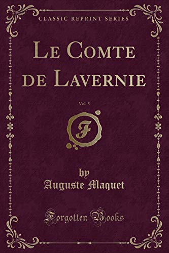 Imagen de archivo de Le Comte de Lavernie, Vol 5 Classic Reprint a la venta por PBShop.store US