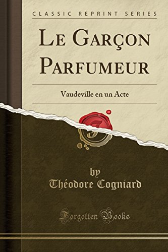 9781334976896: Le Garon Parfumeur: Vaudeville en un Acte (Classic Reprint) (French Edition)