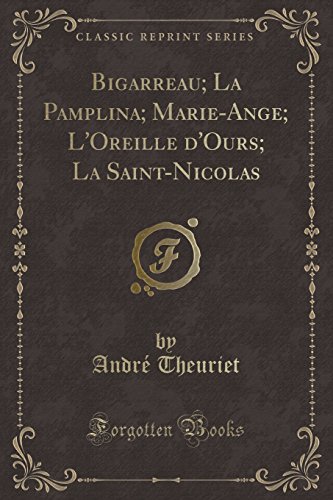Stock image for Bigarreau; La Pamplina; Marie-Ange; L'Oreille D'Ours; La Saint-Nicolas (Classic Reprint) for sale by PBShop.store US