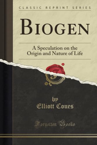 Beispielbild fr Biogen A Speculation on the Origin and Nature of Life Classic Reprint zum Verkauf von PBShop.store US