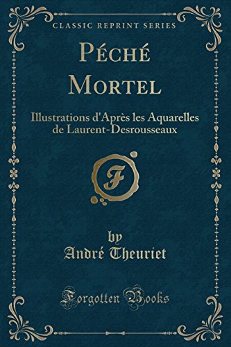 Stock image for Pch Mortel Illustrations d'Aprs les Aquarelles de LaurentDesrousseaux Classic Reprint for sale by PBShop.store US