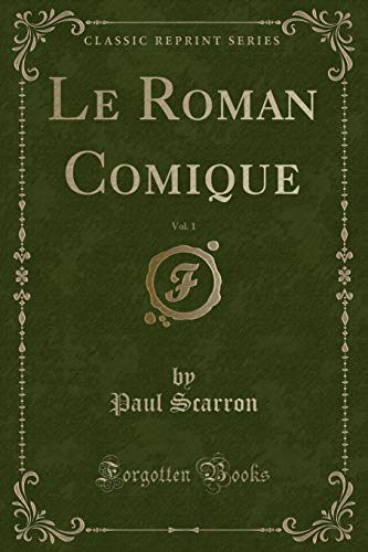 Imagen de archivo de Le Roman Comique, Vol 1 Classic Reprint a la venta por PBShop.store US