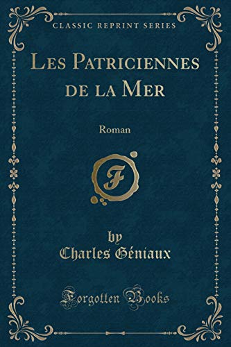 Beispielbild fr Les Patriciennes de la Mer Roman Classic Reprint zum Verkauf von PBShop.store US