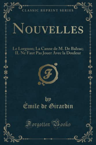 Imagen de archivo de Nouvelles Le Lorgnon La Canne de M De Balzac IL Ne Faut Pas Jouer Avec la Douleur Classic Reprint a la venta por PBShop.store US