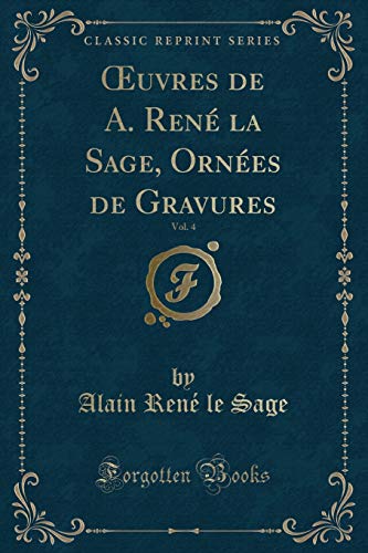 Stock image for uvres de A Ren la Sage, Ornes de Gravures, Vol 4 Classic Reprint for sale by PBShop.store US