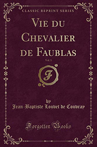 Beispielbild fr Vie du Chevalier de Faublas, Vol 1 Classic Reprint zum Verkauf von PBShop.store US
