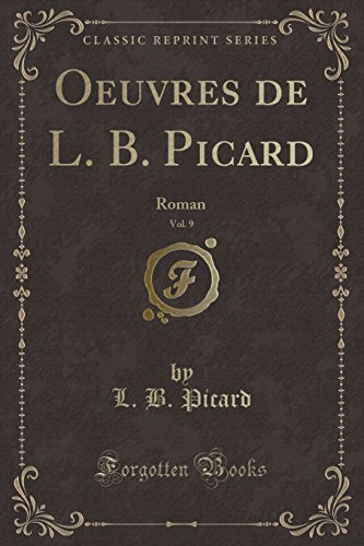 Stock image for Oeuvres de L B Picard, Vol 9 Roman Classic Reprint for sale by PBShop.store US