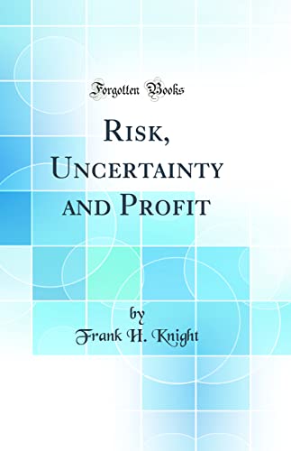 Imagen de archivo de Risk, Uncertainty and Profit (Classic Reprint) a la venta por SecondSale