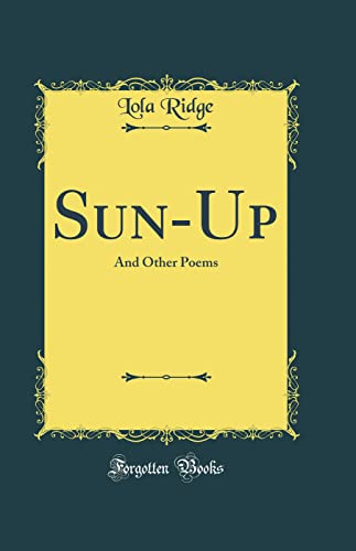 Stock image for SunUp And Other Poems Classic Reprint for sale by PBShop.store US