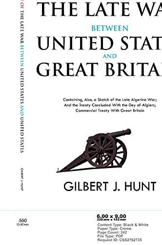 Stock image for The History of the Late War Between the United States and Great Britain Containing, Also, a Sketch of the Late Algerine War And the Treaty Concluded With the Dey of Algiers Commercial Treaty With for sale by PBShop.store US